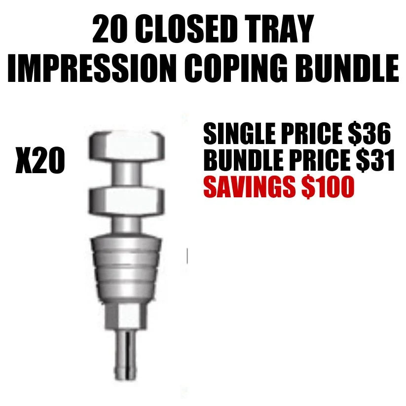 20 OFF 20 Bundle: Closed Tray Impression Coping $31 Per Unit